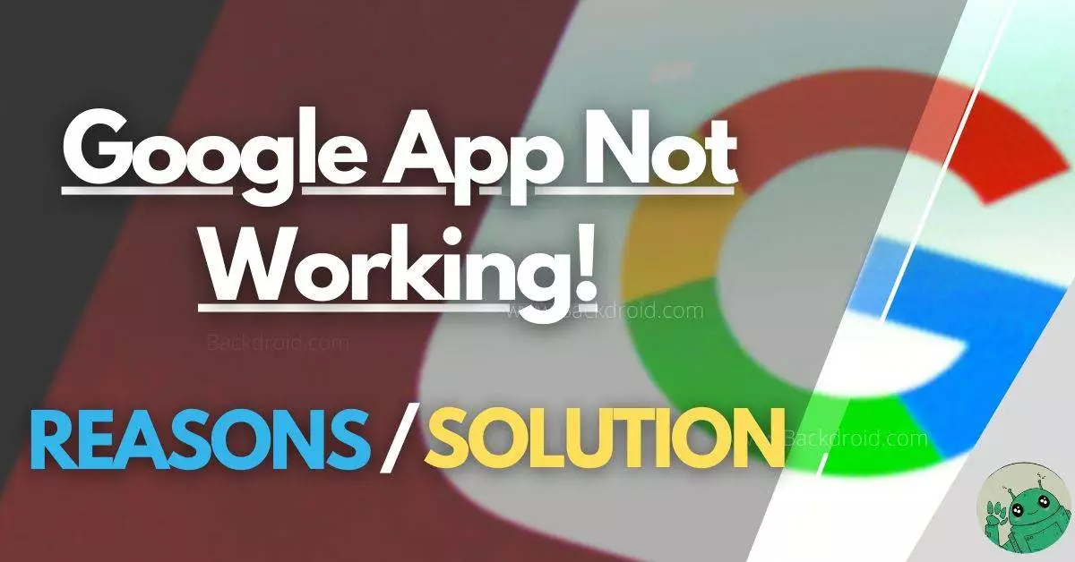 Google App Not Working, The reasons and solutions