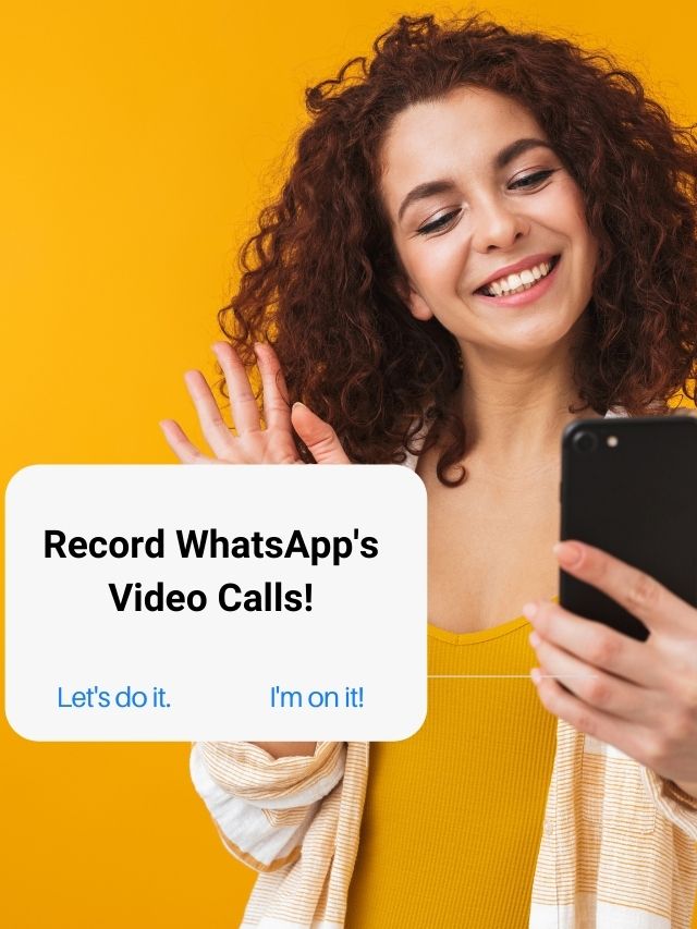 Record WhatsApp's Video Calls
