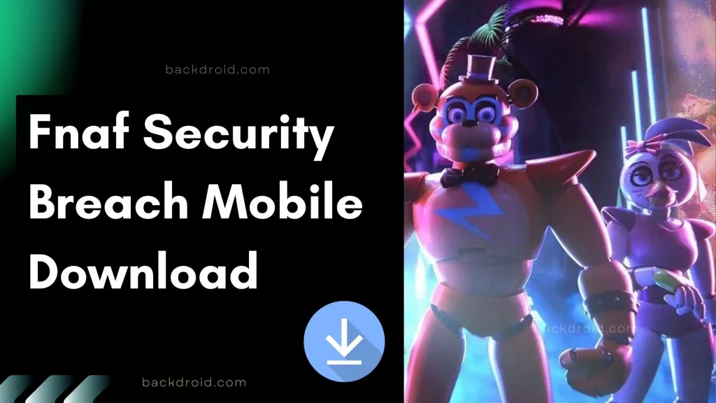 Fnaf Security Breach Mobile character on the right side and the thumbnail for download file